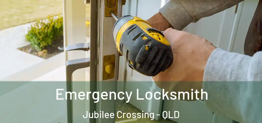 Emergency Locksmith Jubilee Crossing - QLD