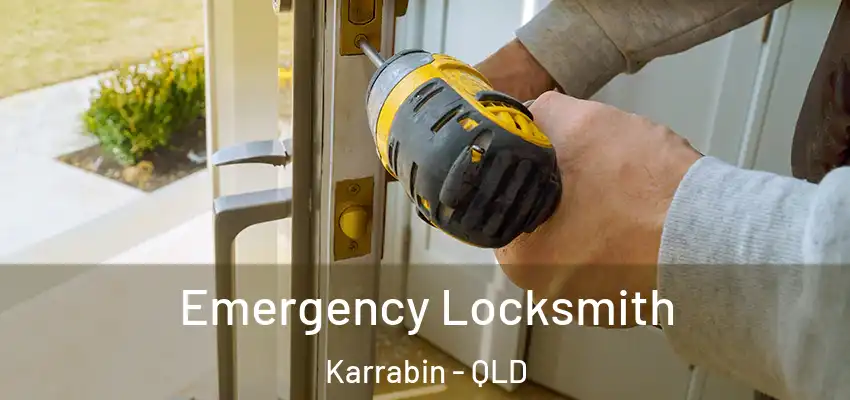 Emergency Locksmith Karrabin - QLD