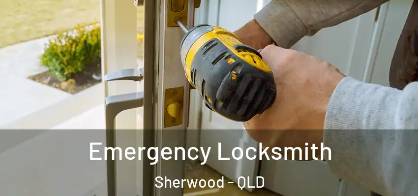 Emergency Locksmith Sherwood - QLD
