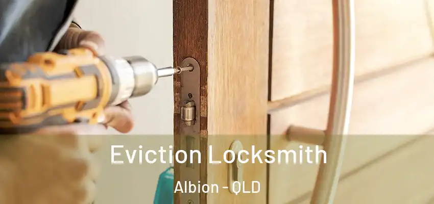 Eviction Locksmith Albion - QLD