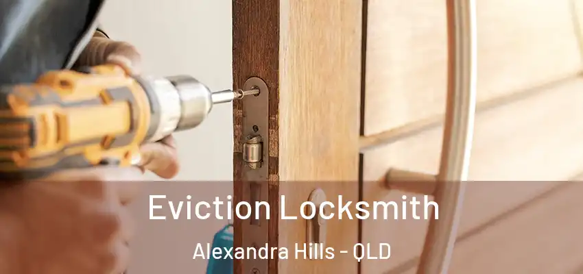  Eviction Locksmith Alexandra Hills - QLD