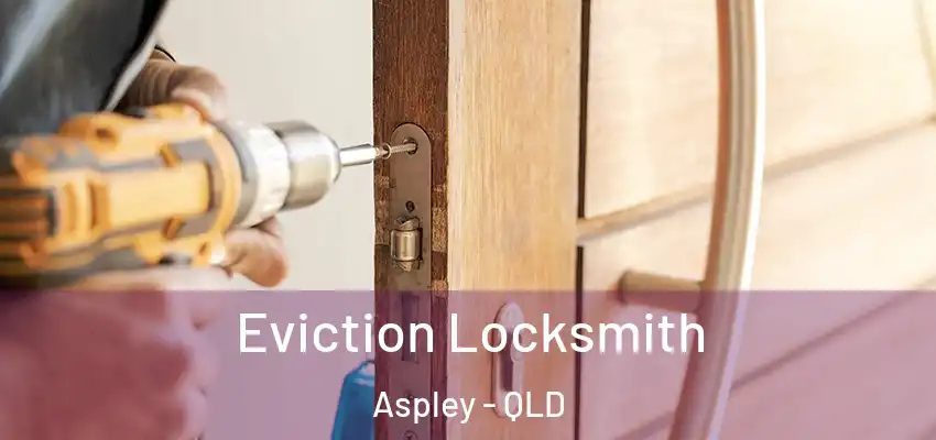 Eviction Locksmith Aspley - QLD