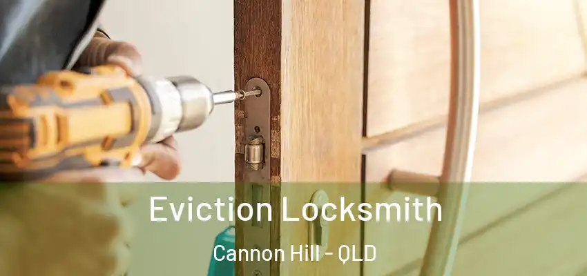  Eviction Locksmith Cannon Hill - QLD