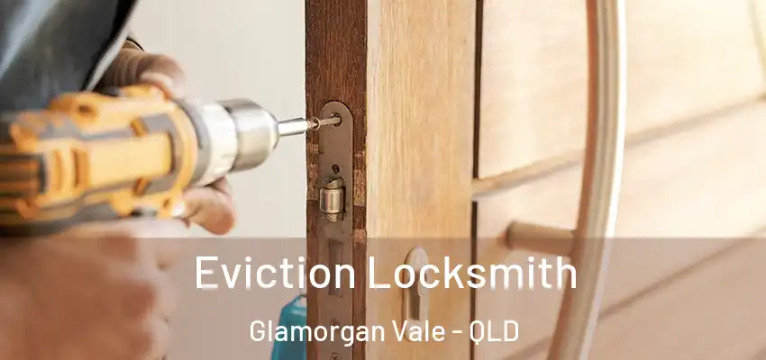 Eviction Locksmith Glamorgan Vale - QLD