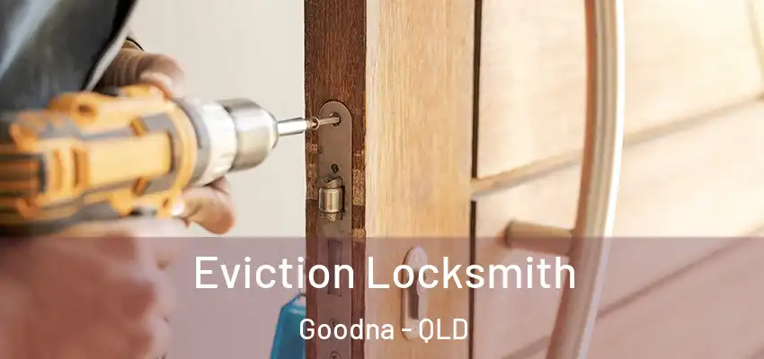 Eviction Locksmith Goodna - QLD