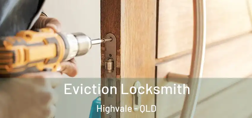 Eviction Locksmith Highvale - QLD