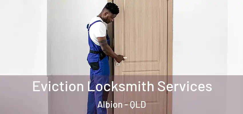Eviction Locksmith Services Albion - QLD