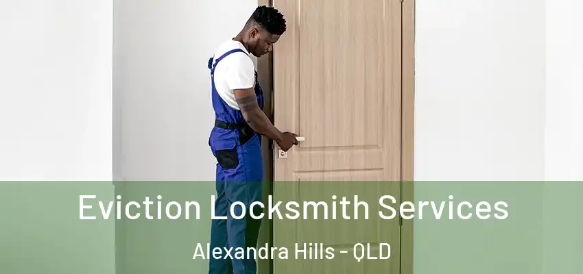  Eviction Locksmith Services Alexandra Hills - QLD