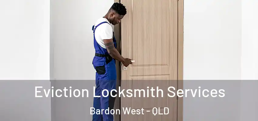 Eviction Locksmith Services Bardon West - QLD