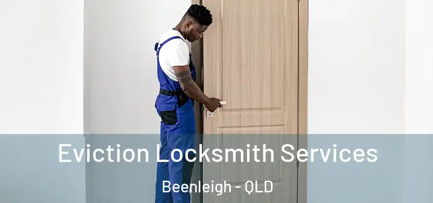 Eviction Locksmith Services Beenleigh - QLD