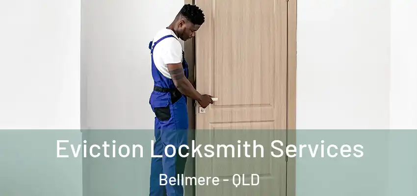 Eviction Locksmith Services Bellmere - QLD