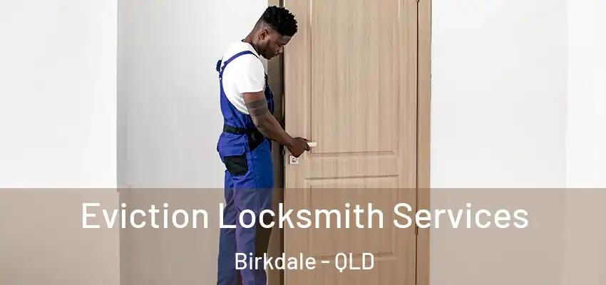 Eviction Locksmith Services Birkdale - QLD