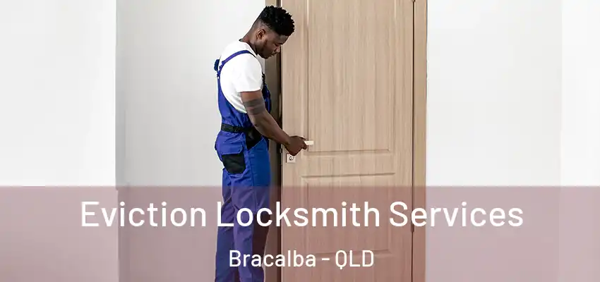 Eviction Locksmith Services Bracalba - QLD