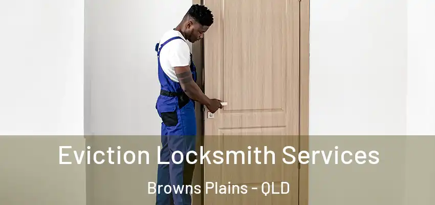 Eviction Locksmith Services Browns Plains - QLD