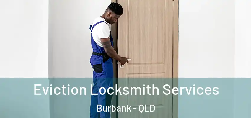  Eviction Locksmith Services Burbank - QLD