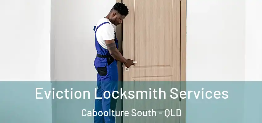 Eviction Locksmith Services Caboolture South - QLD