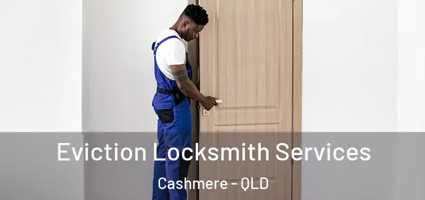 Eviction Locksmith Services Cashmere - QLD