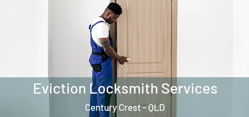 Eviction Locksmith Services Century Crest - QLD