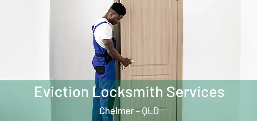  Eviction Locksmith Services Chelmer - QLD