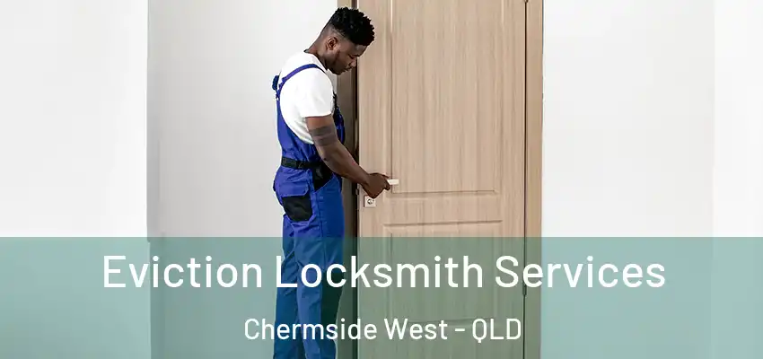 Eviction Locksmith Services Chermside West - QLD