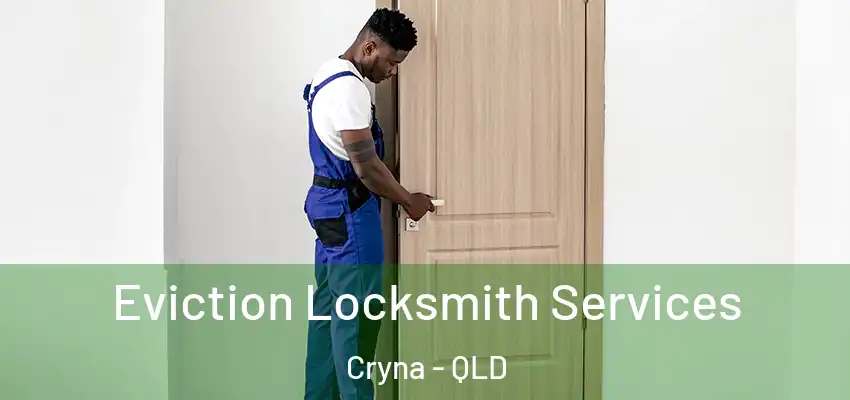  Eviction Locksmith Services Cryna - QLD