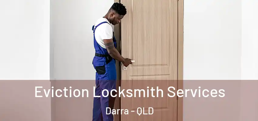 Eviction Locksmith Services Darra - QLD