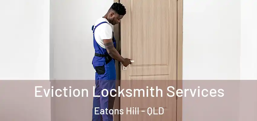 Eviction Locksmith Services Eatons Hill - QLD
