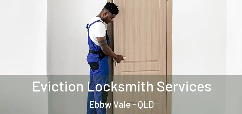  Eviction Locksmith Services Ebbw Vale - QLD