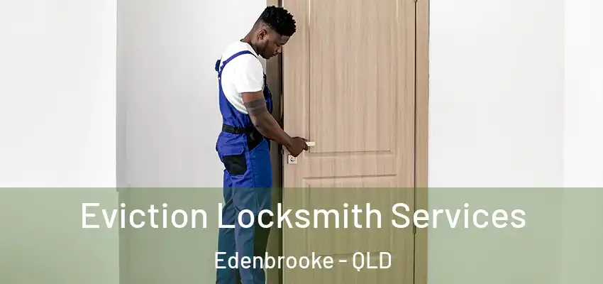 Eviction Locksmith Services Edenbrooke - QLD