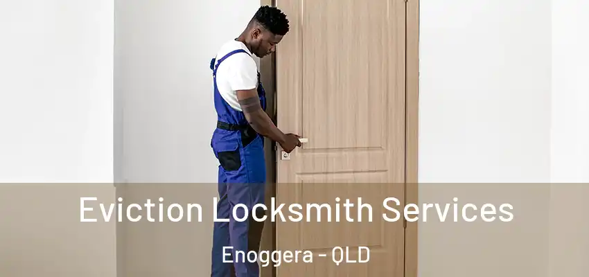 Eviction Locksmith Services Enoggera - QLD