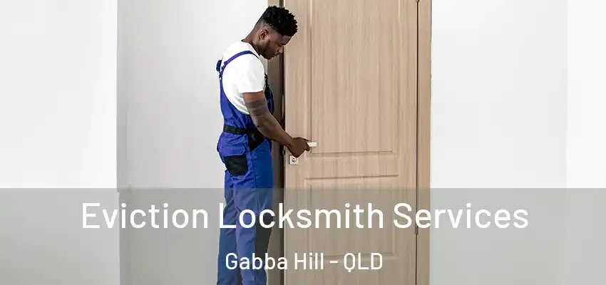 Eviction Locksmith Services Gabba Hill - QLD