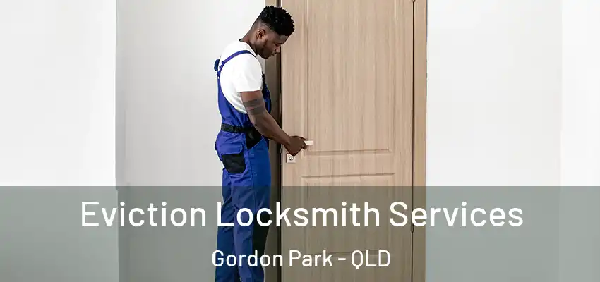  Eviction Locksmith Services Gordon Park - QLD