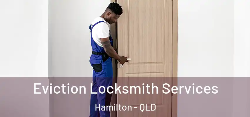 Eviction Locksmith Services Hamilton - QLD