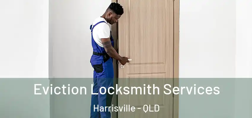 Eviction Locksmith Services Harrisville - QLD