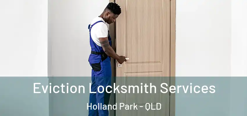 Eviction Locksmith Services Holland Park - QLD