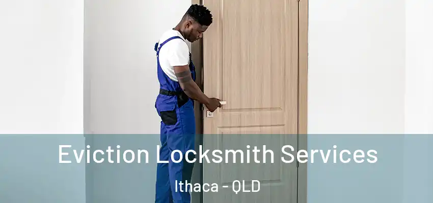 Eviction Locksmith Services Ithaca - QLD