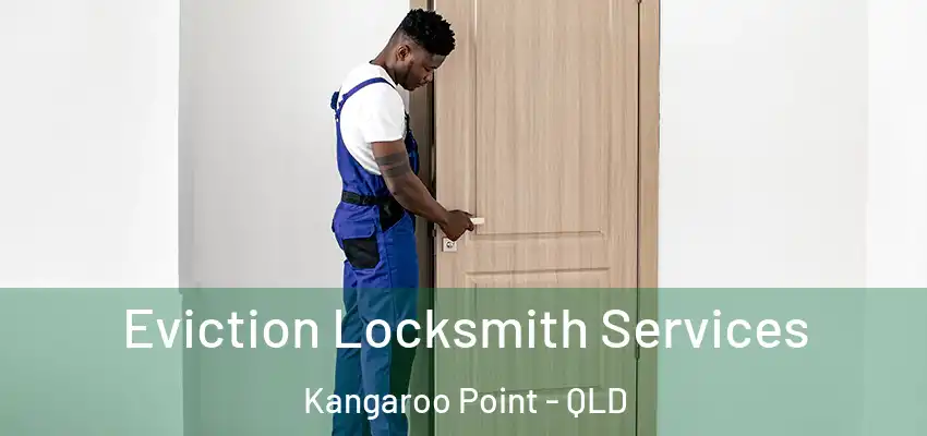  Eviction Locksmith Services Kangaroo Point - QLD