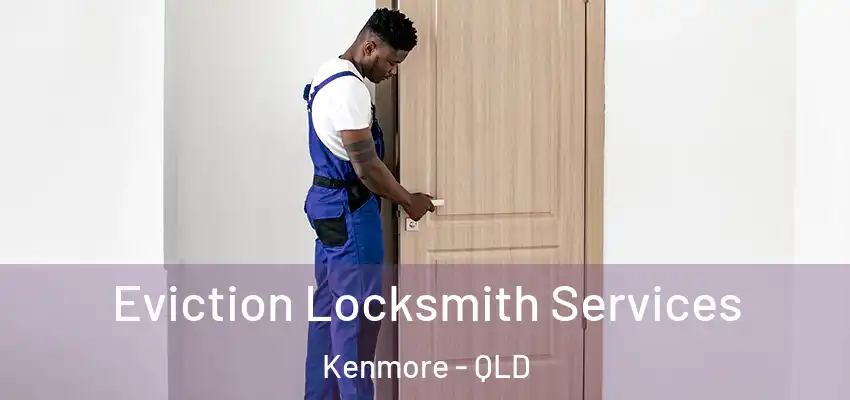 Eviction Locksmith Services Kenmore - QLD