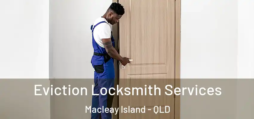  Eviction Locksmith Services Macleay Island - QLD