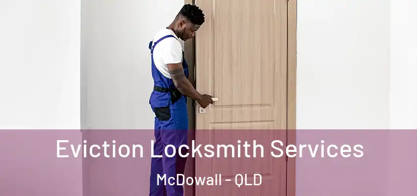  Eviction Locksmith Services McDowall - QLD