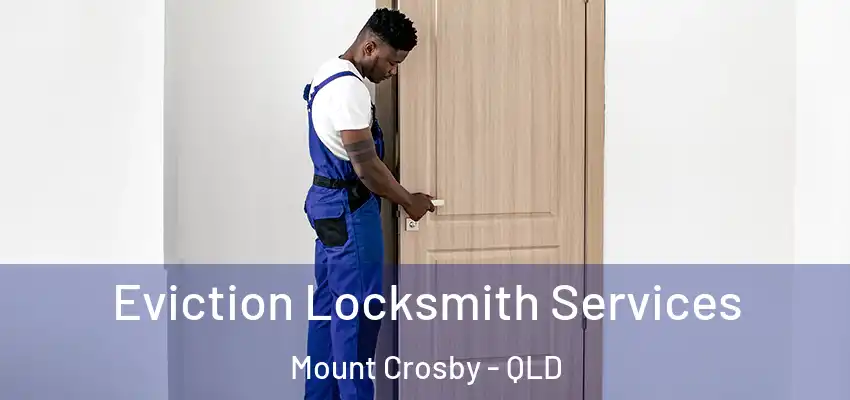  Eviction Locksmith Services Mount Crosby - QLD