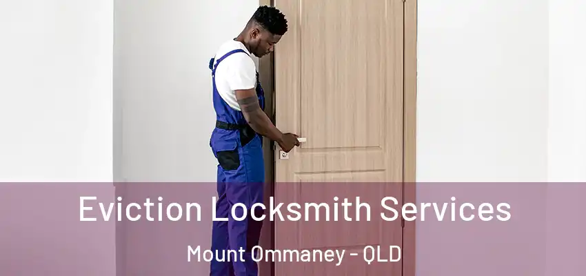  Eviction Locksmith Services Mount Ommaney - QLD