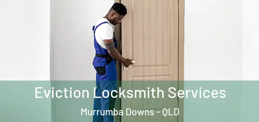  Eviction Locksmith Services Murrumba Downs - QLD