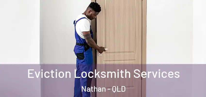  Eviction Locksmith Services Nathan - QLD