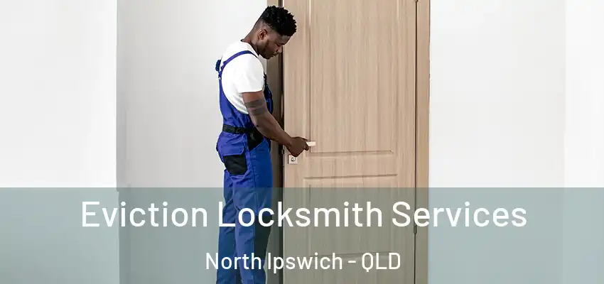  Eviction Locksmith Services North Ipswich - QLD