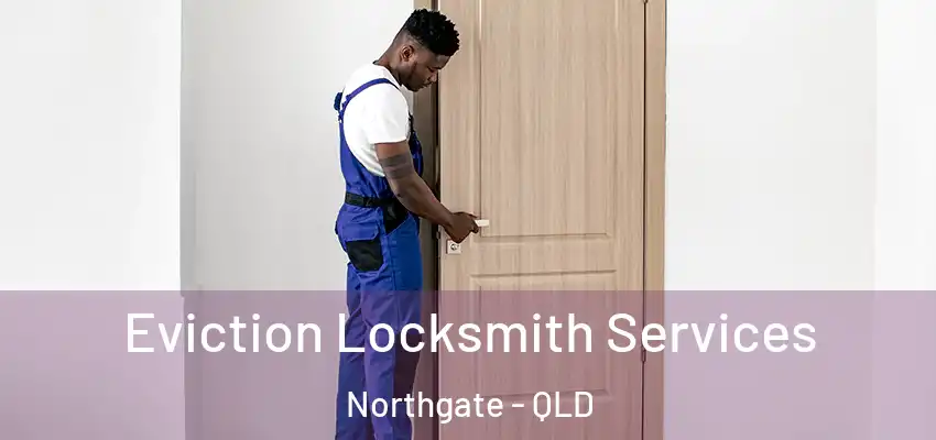  Eviction Locksmith Services Northgate - QLD