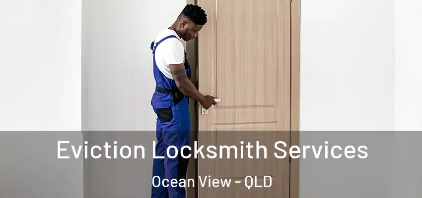  Eviction Locksmith Services Ocean View - QLD