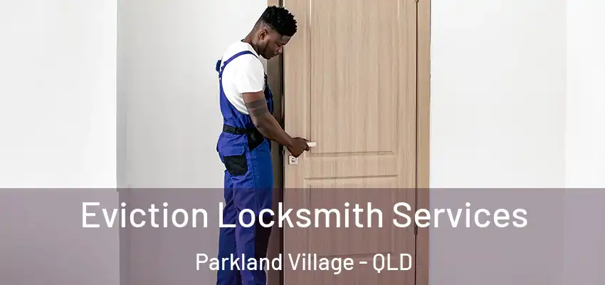 Eviction Locksmith Services Parkland Village - QLD