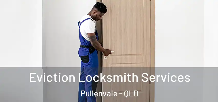  Eviction Locksmith Services Pullenvale - QLD