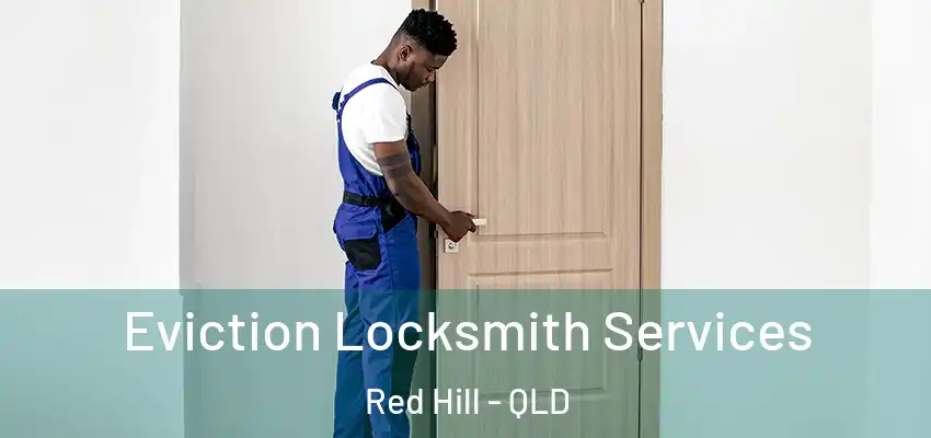  Eviction Locksmith Services Red Hill - QLD